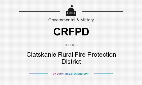 What does CRFPD mean? It stands for Clatskanie Rural Fire Protection District