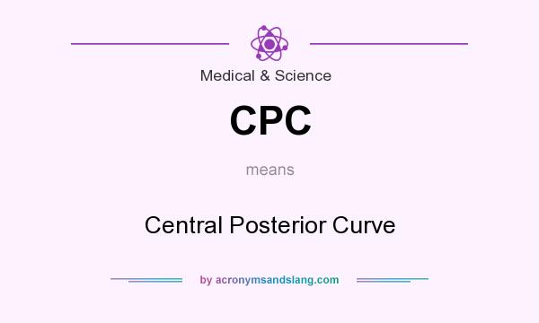 What does CPC mean? It stands for Central Posterior Curve