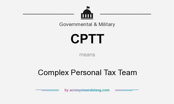What does CPTT mean? It stands for Complex Personal Tax Team