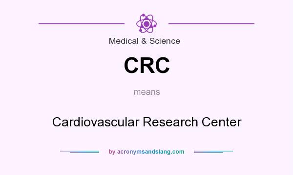 What does CRC mean? It stands for Cardiovascular Research Center
