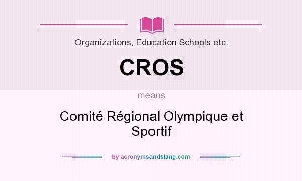 What does CROS mean? It stands for Comité Régional Olympique et Sportif