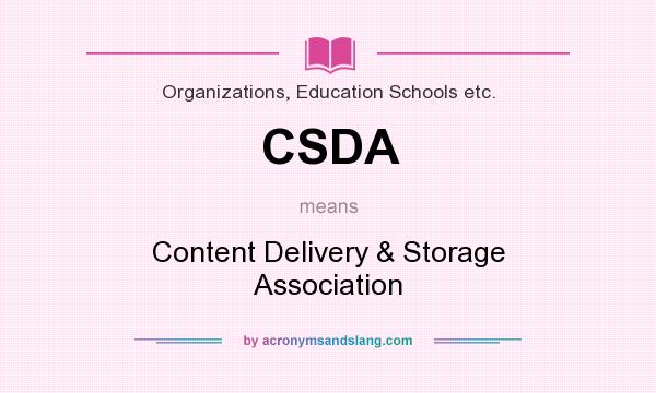 What does CSDA mean? It stands for Content Delivery & Storage Association