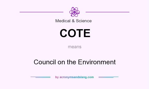 What does COTE mean? It stands for Council on the Environment