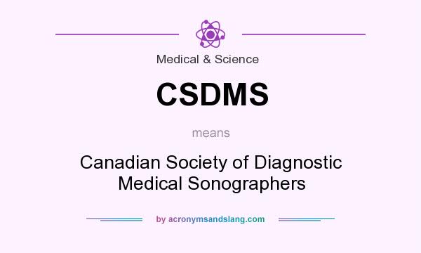 What does CSDMS mean? It stands for Canadian Society of Diagnostic Medical Sonographers