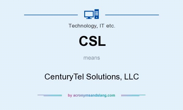 What does CSL mean? It stands for CenturyTel Solutions, LLC