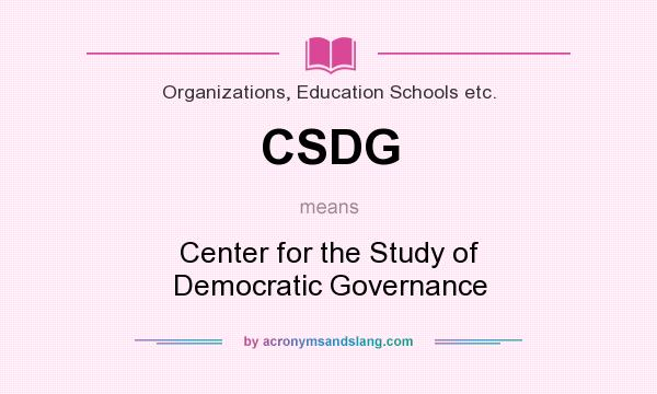 What does CSDG mean? It stands for Center for the Study of Democratic Governance
