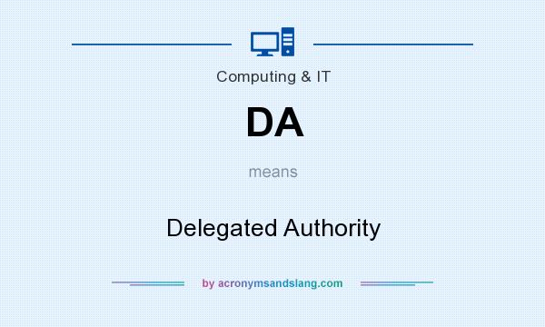 What does DA mean? It stands for Delegated Authority