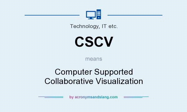 What does CSCV mean? It stands for Computer Supported Collaborative Visualization