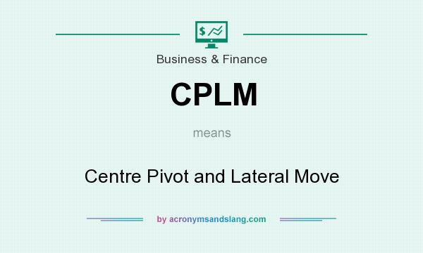 What does CPLM mean? It stands for Centre Pivot and Lateral Move