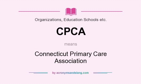 What does CPCA mean? It stands for Connecticut Primary Care Association