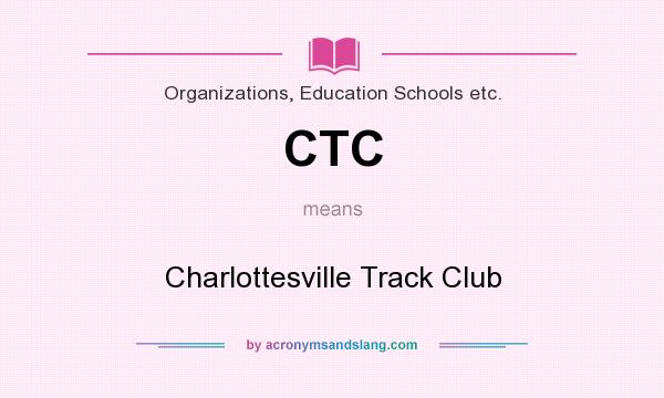 What does CTC mean? It stands for Charlottesville Track Club