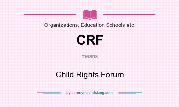 What does CRF mean? It stands for Child Rights Forum