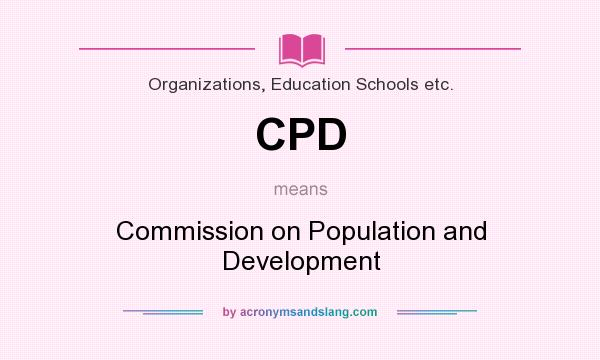 What does CPD mean? It stands for Commission on Population and Development