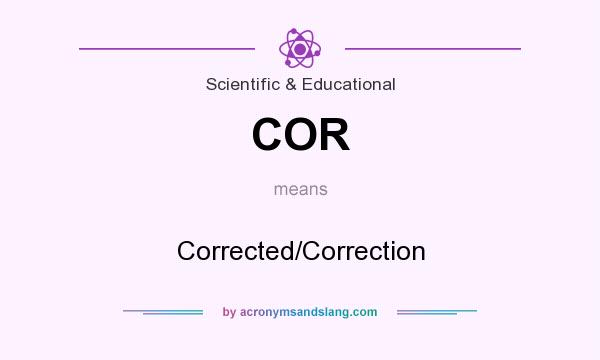 What does COR mean? It stands for Corrected/Correction