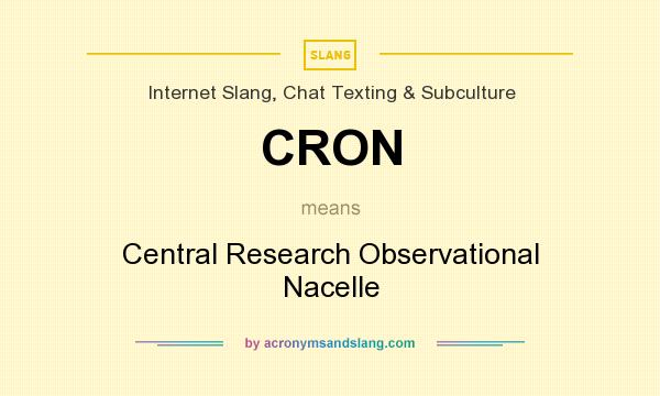 What does CRON mean? It stands for Central Research Observational Nacelle