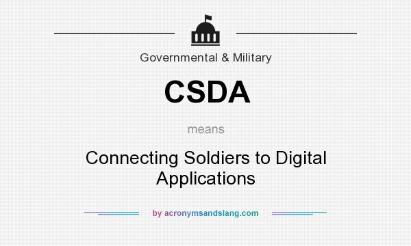 What does CSDA mean? It stands for Connecting Soldiers to Digital Applications