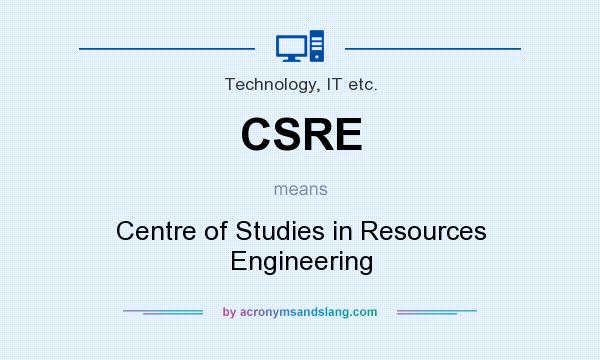 What does CSRE mean? It stands for Centre of Studies in Resources Engineering