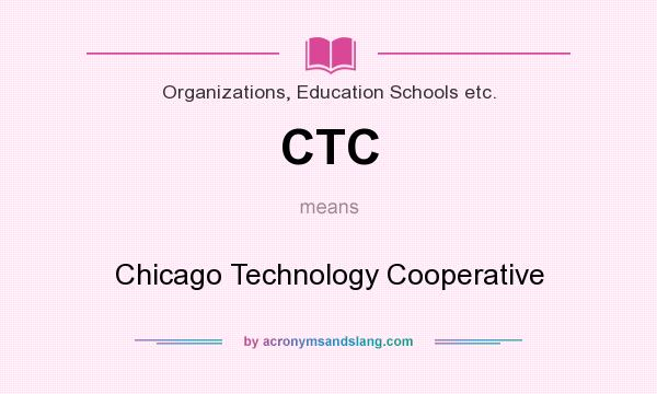 What does CTC mean? It stands for Chicago Technology Cooperative
