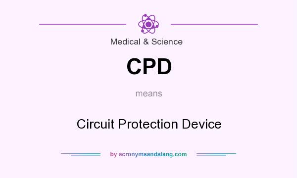 What does CPD mean? It stands for Circuit Protection Device