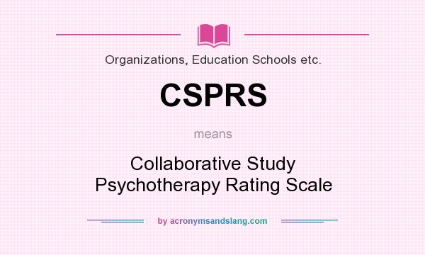 What does CSPRS mean? It stands for Collaborative Study Psychotherapy Rating Scale