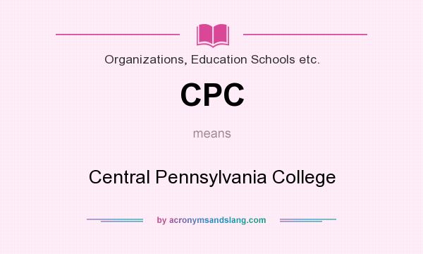 What does CPC mean? It stands for Central Pennsylvania College