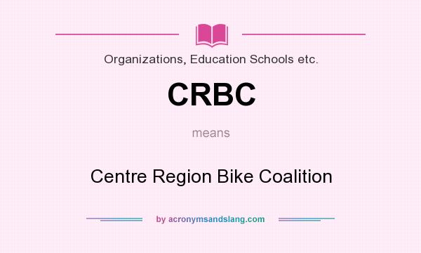 What does CRBC mean? It stands for Centre Region Bike Coalition