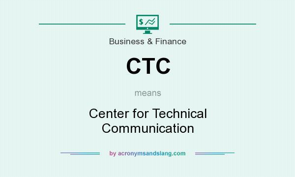 What does CTC mean? It stands for Center for Technical Communication