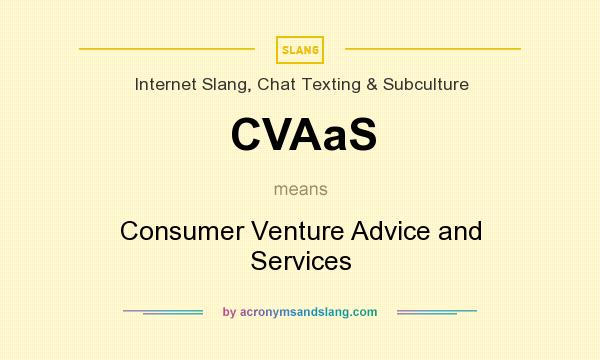 What does CVAaS mean? It stands for Consumer Venture Advice and Services
