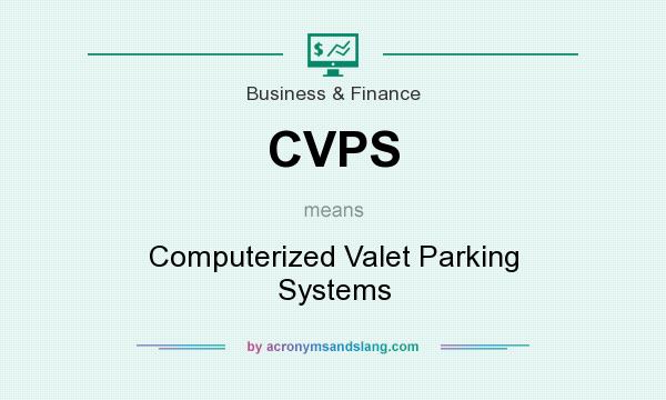 What does CVPS mean? It stands for Computerized Valet Parking Systems