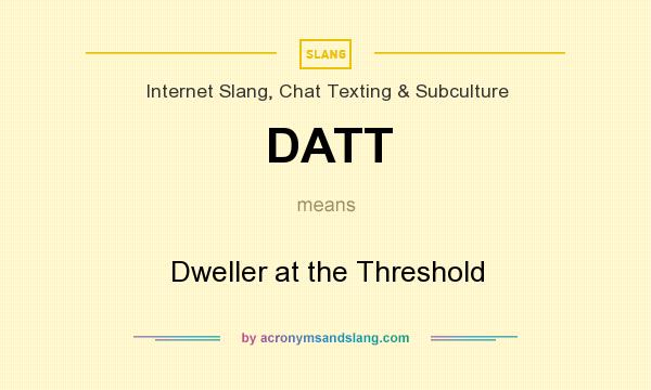 What does DATT mean? It stands for Dweller at the Threshold