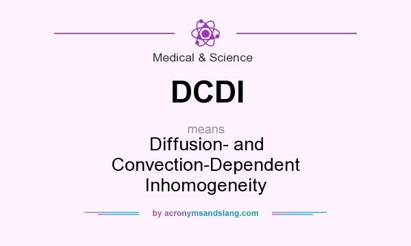 What does DCDI mean? It stands for Diffusion- and Convection-Dependent Inhomogeneity
