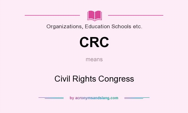 What does CRC mean? It stands for Civil Rights Congress