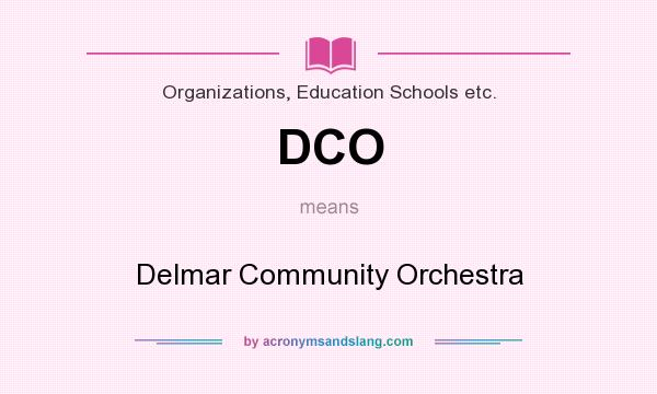 What does DCO mean? It stands for Delmar Community Orchestra