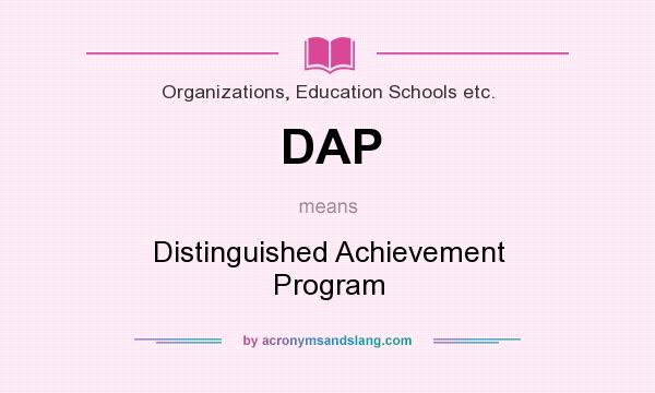 What does DAP mean? It stands for Distinguished Achievement Program