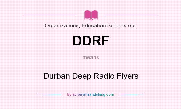 What does DDRF mean? It stands for Durban Deep Radio Flyers
