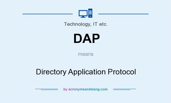 What does DAP mean? It stands for Directory Application Protocol