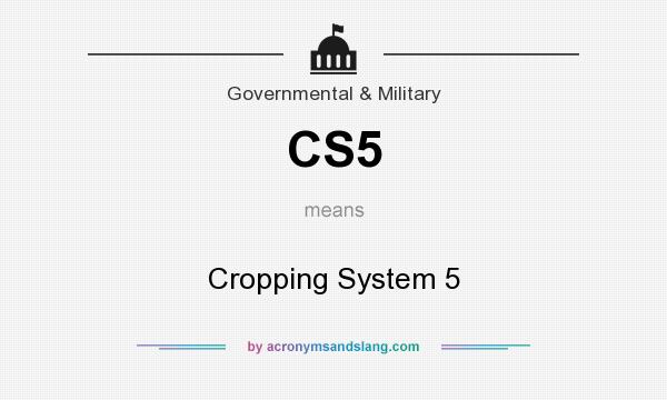 What does CS5 mean? It stands for Cropping System 5