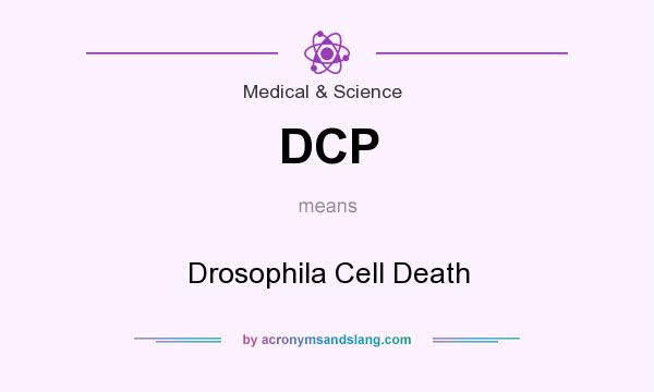 What does DCP mean? It stands for Drosophila Cell Death