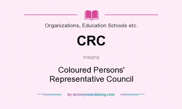 What does CRC mean? It stands for Coloured Persons` Representative Council