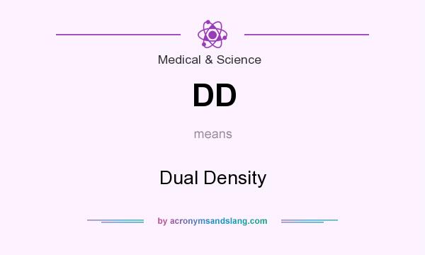 What does DD mean? It stands for Dual Density