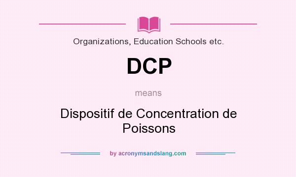 What does DCP mean? It stands for Dispositif de Concentration de Poissons