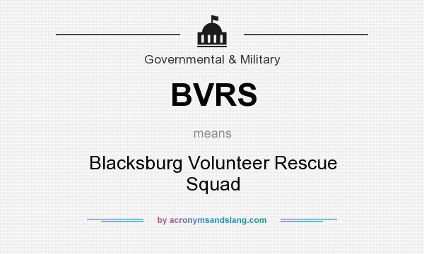 What does BVRS mean? It stands for Blacksburg Volunteer Rescue Squad