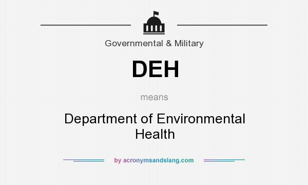 What does DEH mean? It stands for Department of Environmental Health