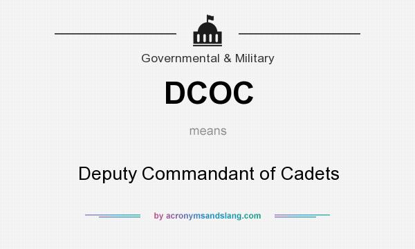 What does DCOC mean? It stands for Deputy Commandant of Cadets