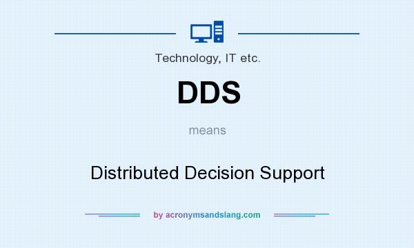 What does DDS mean? It stands for Distributed Decision Support