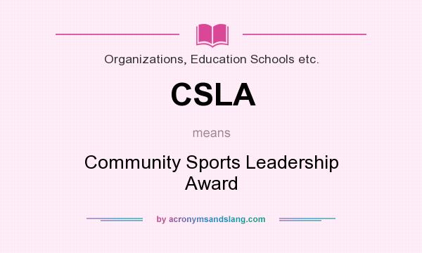 What does CSLA mean? It stands for Community Sports Leadership Award