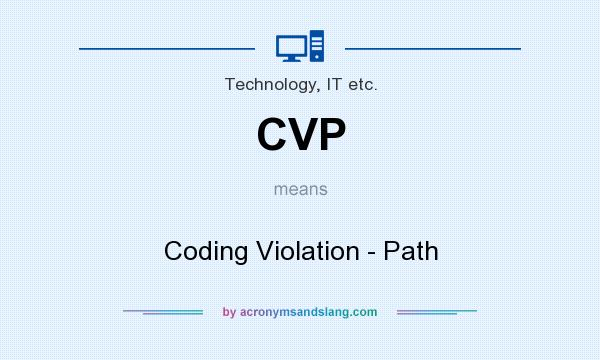 What does CVP mean? It stands for Coding Violation - Path