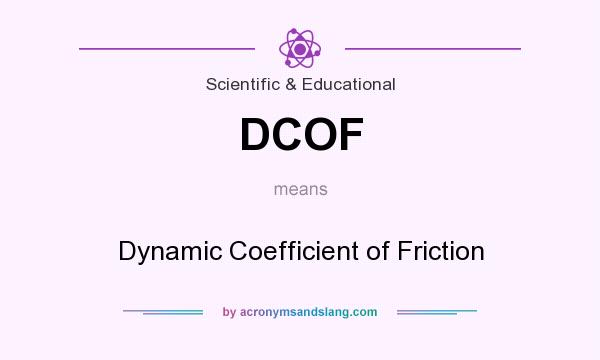 What does DCOF mean? It stands for Dynamic Coefficient of Friction
