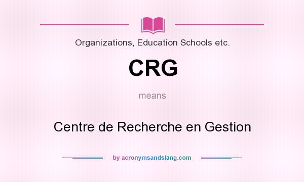 What does CRG mean? It stands for Centre de Recherche en Gestion