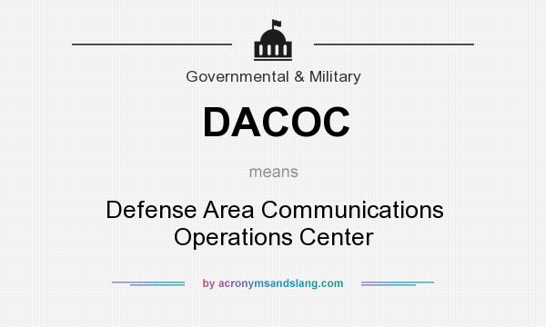 What does DACOC mean? It stands for Defense Area Communications Operations Center